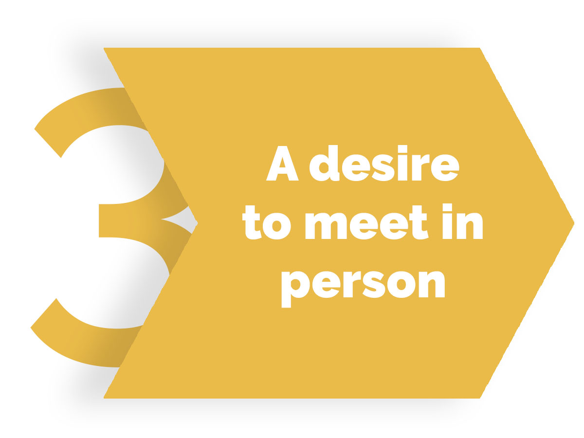 A desire to meet in person